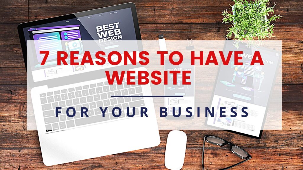 7 Reasons To Have A Website For Your Business